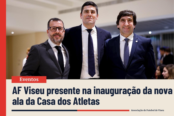 AF Viseu presente na inauguração da nova ala da Casa dos Atletas